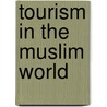 Tourism In The Muslim World door Noel Scott