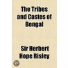 Tribes And Castes Of Bengal by Sir Herbert Hope Risley