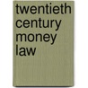 Twentieth Century Money Law door Timothy Wright
