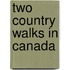 Two Country Walks In Canada