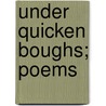 Under Quicken Boughs; Poems door Nora Chesson