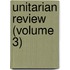 Unitarian Review (Volume 3)