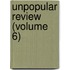 Unpopular Review (Volume 6)