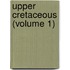 Upper Cretaceous (Volume 1)