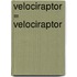 Velociraptor = Velociraptor