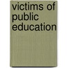 Victims Of Public Education door Donald Kordosky