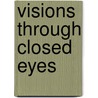 Visions Through Closed Eyes door Aaron Riley