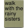 Walk With The Rainy Sisters door Stephen Hume