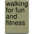 Walking For Fun And Fitness