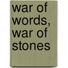 War Of Words, War Of Stones by Jonathon Glassman
