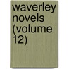 Waverley Novels (Volume 12) door Walter Scott