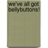 We'Ve All Got Bellybuttons! door David Martin