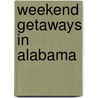 Weekend Getaways in Alabama door Joan Broerman