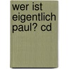 Wer Ist Eigentlich Paul? Cd by Anette Göttlicher