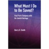 What Must I Do To Be Saved? by Barry D. Smith