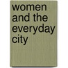 Women And The Everyday City door Jessica Ellen Sewell