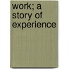 Work; A Story of Experience door Louisa Mae Alcott