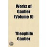 Works of Gautier (Volume 6) door Th?ophile Gautier