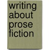 Writing About Prose Fiction door W.F. Garrett-Petts