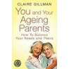 You and Your Ageing Parents by Claire Gillman
