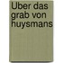 Über das Grab von Huysmans