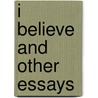 I Believe And Other Essays door Guy Thorne