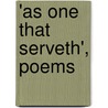 'As One That Serveth', Poems by George Alexand Chadwick