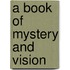 A Book Of Mystery And Vision