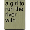 A Girl to Run the River with door Paul Shanley