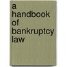 A Handbook Of Bankruptcy Law door M.A. Black Henry Campbell