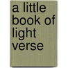 A Little Book Of Light Verse door Deane