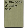 A Little Book of Crafty Cats door Helen Exley