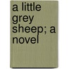 A Little Grey Sheep; A Novel door Mrs Hugh Fraser