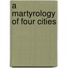 A Martyrology of Four Cities by Padraig Oriain