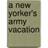 A New Yorker's Army Vacation