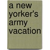 A New Yorker's Army Vacation door Nicholas Caputo