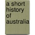 A Short History Of Australia