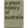 A Short History Of Australia door Sir Ernest Scott
