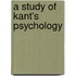 A Study of Kant's Psychology