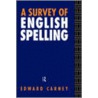 A Survey of English Spelling by Edward Carney