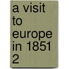 A Visit To Europe In 1851  2 door Benjamin Silliman