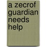 A Zecrof Guardian Needs Help door Penelope Ann Cox