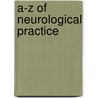 A-Z Of Neurological Practice door Andrew J. Larner