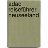 Adac Reiseführer Neuseeland by Gerda Rob