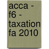 Acca - F6 - Taxation Fa 2010 by Bpp Learning Media Ltd