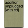 Addition Unplugged [with Cd] by Sara Jordan