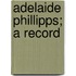Adelaide Phillipps; A Record