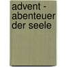 Advent - Abenteuer der Seele door Bernardin Schellenberger