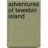 Adventures of Tewebin Island by Brandon James England