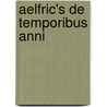 Aelfric's de Temporibus Anni door Aelfric